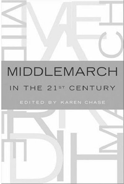 Middlemarch In The Twenty-first Century by Karen Chase, Paperback | Indigo Chapters