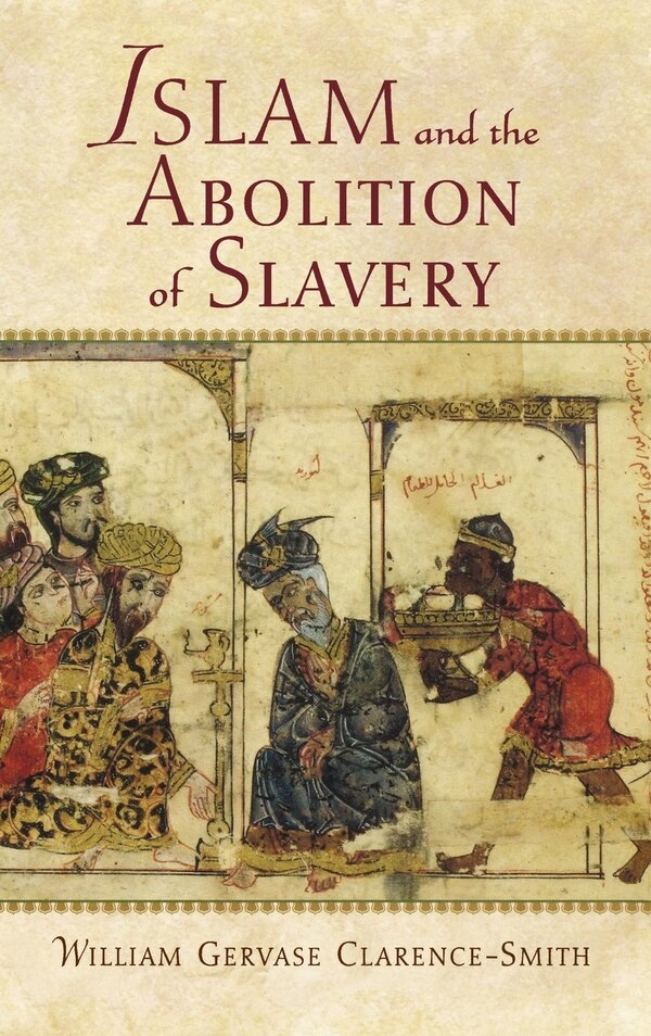 Islam And The Abolition Of Slavery by William Gervase Clarence-smith, Hardcover | Indigo Chapters