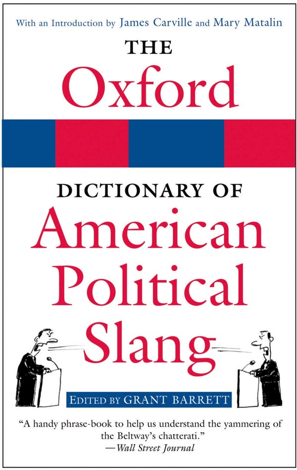 The Oxford Dictionary of American Political Slang by Grant Barrett, Paperback | Indigo Chapters
