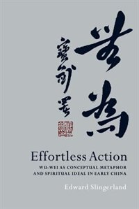 Effortless Action by Edward Slingerland, Paperback | Indigo Chapters