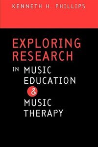 Exploring Research in Music Education and Music Therapy by Kenneth H. Phillips, Paperback | Indigo Chapters