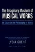 The Imaginary Museum of Musical Works by Lydia Goehr, Paperback | Indigo Chapters