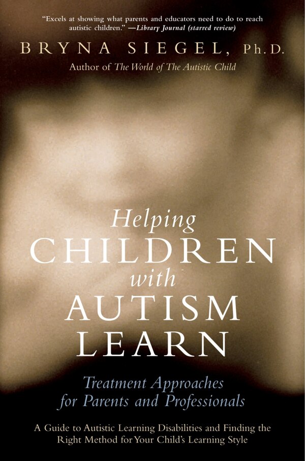 Helping Children with Autism Learn by Bryna Siegel, Paperback | Indigo Chapters