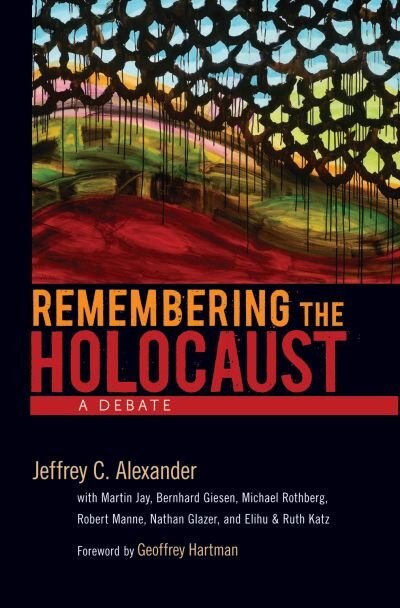 Remembering the Holocaust by Jeffrey C. Alexander, Hardcover | Indigo Chapters