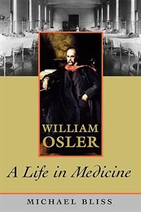 William Osler by Michael Bliss, Paperback | Indigo Chapters