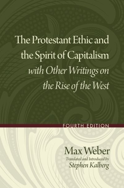 The Protestant Ethic and the Spirit of Capitalism with Other Writings on the Rise of the West by Max Weber, Paperback | Indigo Chapters