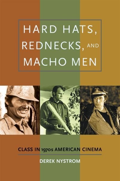 Hard Hats Rednecks and Macho Men by Derek Nystrom, Hardcover | Indigo Chapters