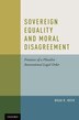 Sovereign Equality and Moral Disagreement by Brad Roth, Hardcover | Indigo Chapters
