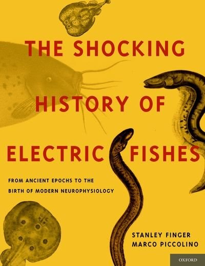 The Shocking History of Electric Fishes by Stanley Finger, Hardcover | Indigo Chapters