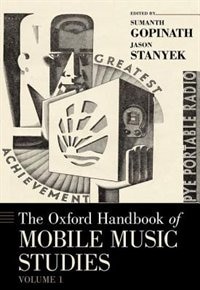 The Oxford Handbook of Mobile Music Studies Volume 1 by Sumanth Gopinath, Hardcover | Indigo Chapters