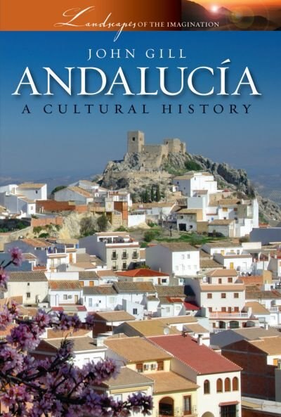 Andalucia by John Gill, Hardcover | Indigo Chapters