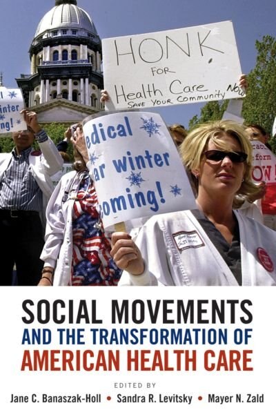 Social Movements and the Transformation of American Health Care by Jane Banaszak-Holl, Hardcover | Indigo Chapters