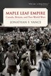 Maple Leaf Empire by Jonathan F. Vance, Hardcover | Indigo Chapters