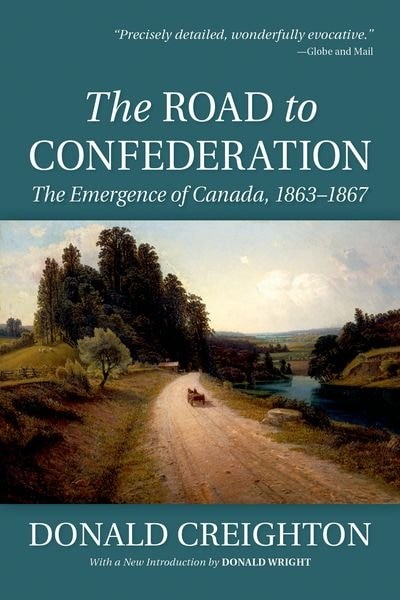 The Road to Confederation by Donald Creighton, Paperback | Indigo Chapters