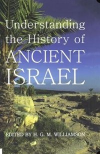 Understanding the History of Ancient Israel by H. G. M. Williamson, Hardcover | Indigo Chapters