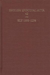 English Episcopal Acta 42 Ely 1198-1256 by Nicholas Karn, Hardcover | Indigo Chapters