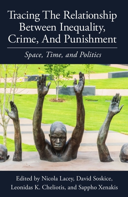 Tracing the Relationship between Inequality Crime and Punishment by Nicola Lacey, Hardcover | Indigo Chapters