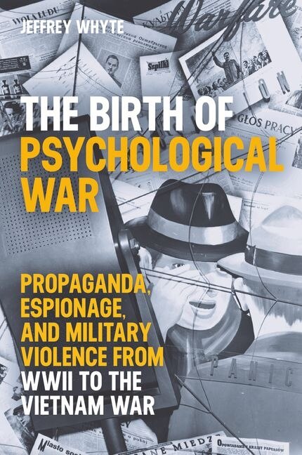 The Birth of Psychological War by Jeffrey Whyte, Hardcover | Indigo Chapters