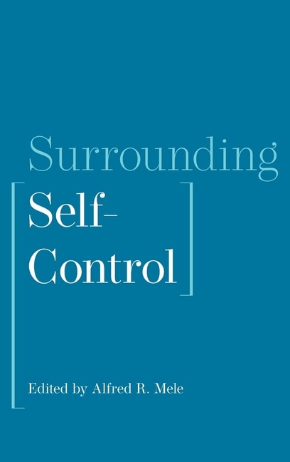 Surrounding Self-Control by Alfred R. Mele, Hardcover | Indigo Chapters