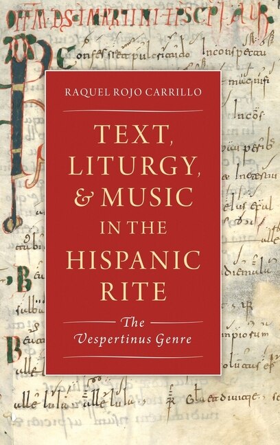 Text Music and Liturgy in the Hispanic Rite by Raquel Rojo Carrillo, Hardcover | Indigo Chapters