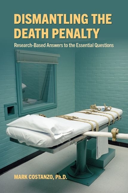 Dismantling the Death Penalty by Mark Costanzo, Paperback | Indigo Chapters