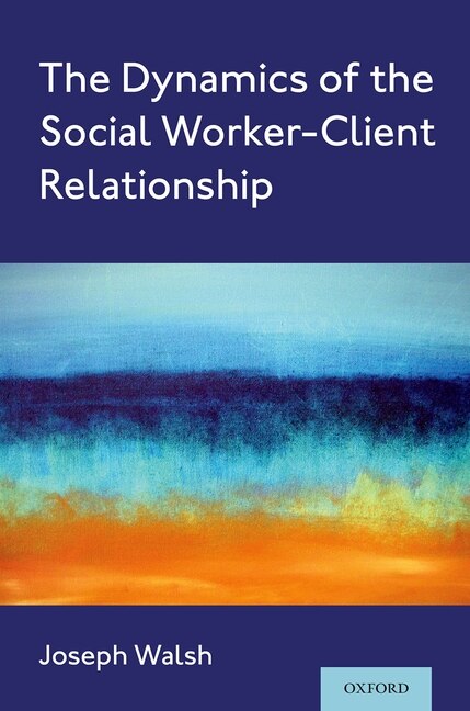 The Dynamics Of The Social Worker-client Relationship by Joseph Walsh, Paperback | Indigo Chapters