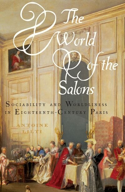 The World of the Salons by Antoine Lilti, Paperback | Indigo Chapters