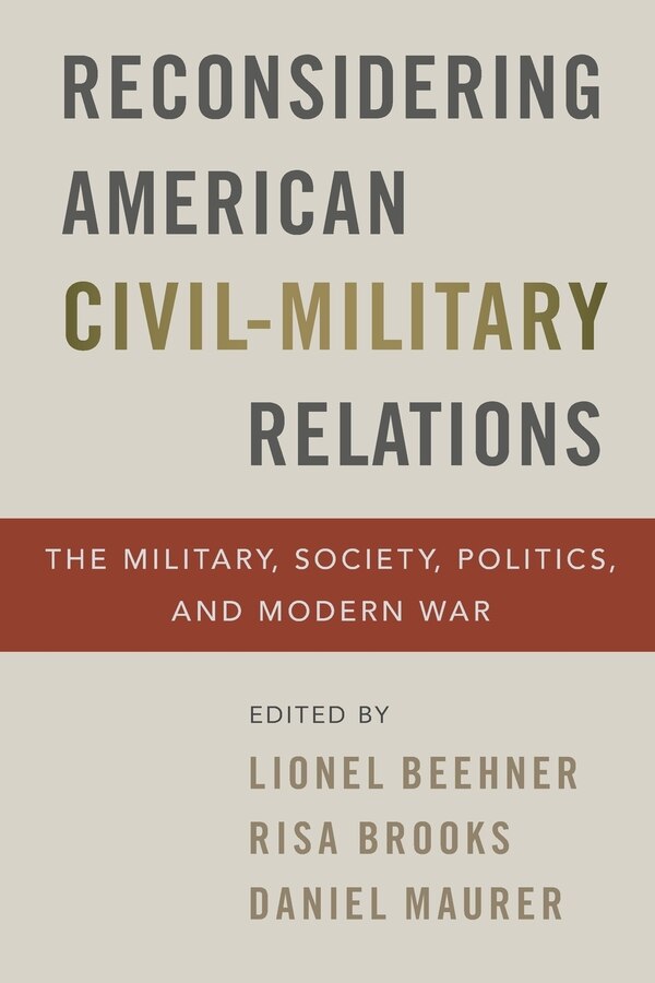 Reconsidering American Civil-Military Relations by Lionel Beehner, Paperback | Indigo Chapters