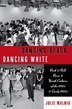 Dancing Black Dancing White by Julie Malnig, Paperback | Indigo Chapters