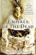 Empires of the Dead by Christopher Heaney, Hardcover | Indigo Chapters