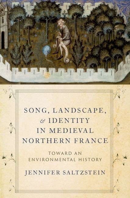 Song Landscape and Identity in Medieval Northern France by Jennifer Saltzstein, Paperback | Indigo Chapters