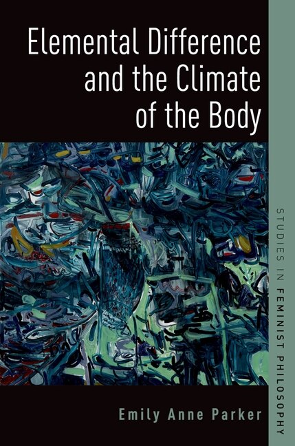 Elemental Difference And The Climate Of The Body by Emily Anne Parker, Paperback | Indigo Chapters