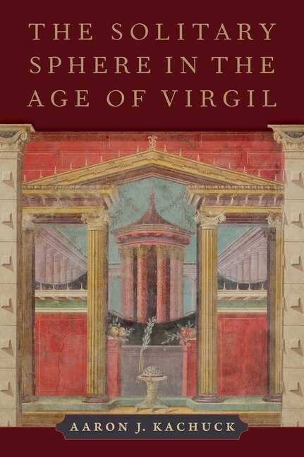 The Solitary Sphere In The Age Of Virgil by Aaron J. Kachuck, Hardcover | Indigo Chapters