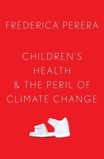 Children's Health And The Peril Of Climate Change by Frederica Perera, Hardcover | Indigo Chapters