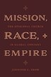 Mission Race and Empire by Jennifer C. Snow, Hardcover | Indigo Chapters