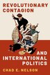 Revolutionary Contagion and International Politics by Chad E. Nelson, Paperback | Indigo Chapters