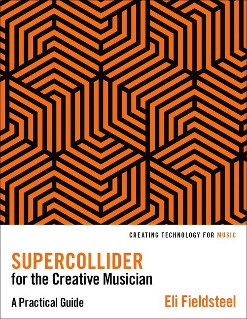 SuperCollider for the Creative Musician by Eli Fieldsteel, Paperback | Indigo Chapters