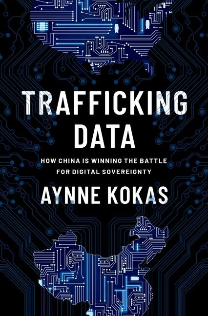 Trafficking Data by Aynne Kokas, Hardcover | Indigo Chapters