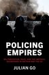 Policing Empires by Julian Go, Paperback | Indigo Chapters