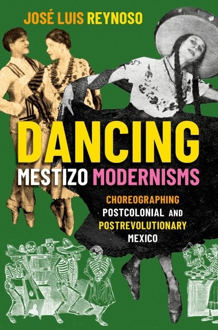 Dancing Mestizo Modernisms by Jose Luis Reynoso, Paperback | Indigo Chapters