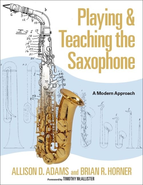 Playing and Teaching the Saxophone by Allison D. Adams, Paperback | Indigo Chapters