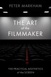 The Art of the Filmmaker by Peter Markham, Paperback | Indigo Chapters