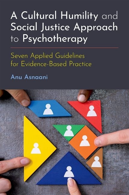 A Cultural Humility and Social Justice Approach to Psychotherapy by Anu Asnaani, Paperback | Indigo Chapters