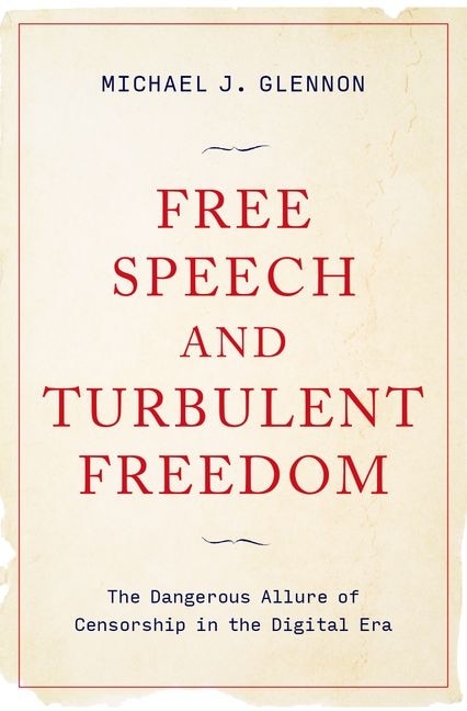 Free Speech and Turbulent Freedom by Michael J. Glennon, Hardcover | Indigo Chapters