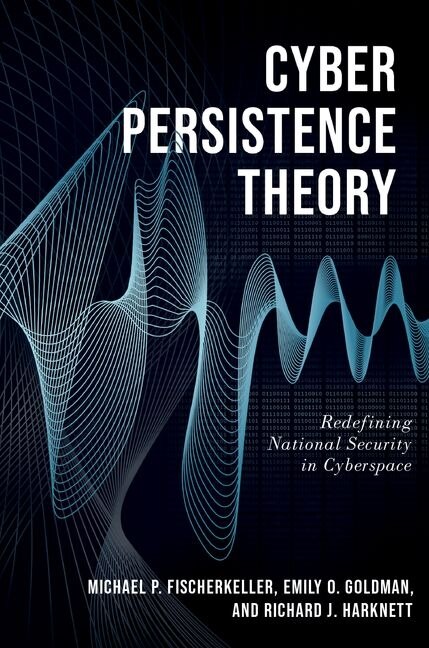 Cyber Persistence Theory by Michael P. Fischerkeller, Paperback | Indigo Chapters