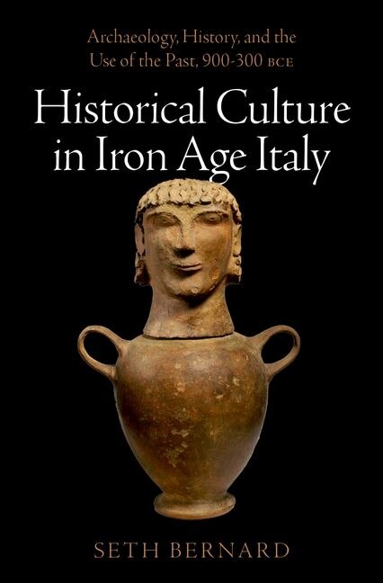 Historical Culture in Iron Age Italy by Seth Bernard, Hardcover | Indigo Chapters