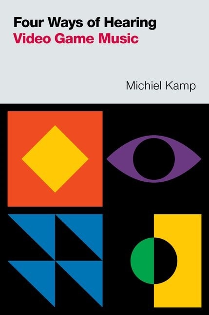 Four Ways of Hearing Video Game Music by Michiel Kamp, Paperback | Indigo Chapters