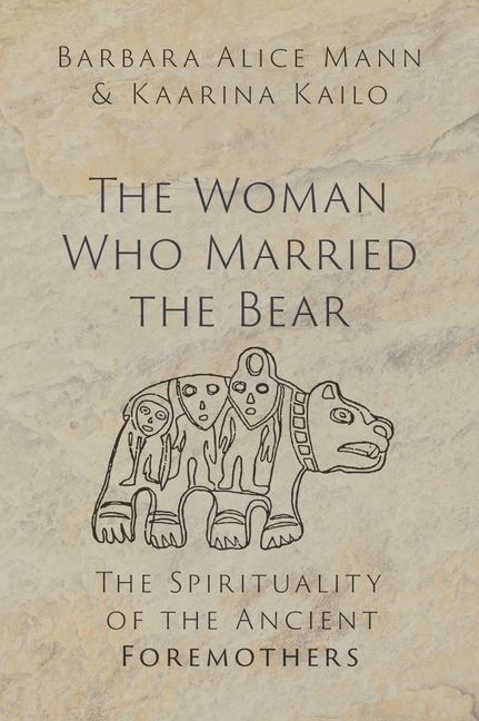 The Woman Who Married the Bear by Barbara Alice Mann, Hardcover | Indigo Chapters