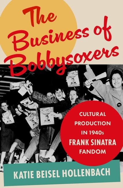 The Business of Bobbysoxers by Katie Beisel Hollenbach, Hardcover | Indigo Chapters