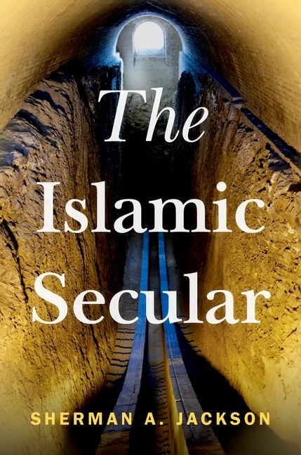 The Islamic Secular by Sherman A. Jackson, Hardcover | Indigo Chapters